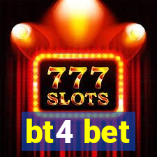 bt4 bet